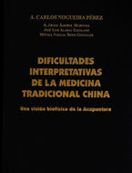 Dificultades interpretativas de la medicina tradicional China. Dr. Carlos Nogueira